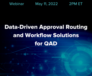Data-Driven Approval Routing and Workflow Solutions for QAD webinar announcement